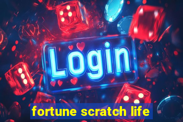 fortune scratch life